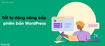 Cách tắt tự động update cho WordPress không cần plugin